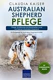 Australian Shepherd Pflege: Pflege, Ernährung und Krankheiten rund um Deinen Australian Shepherd