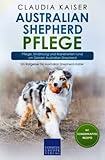 Australian Shepherd Pflege: Pflege, Ernährung und Krankheiten rund um Deinen Australian Shepherd